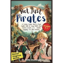 Not Just Pirates: A Creative Graphic Novel to Boost English Skills for Young Middle School Learners (Grades 5-7)